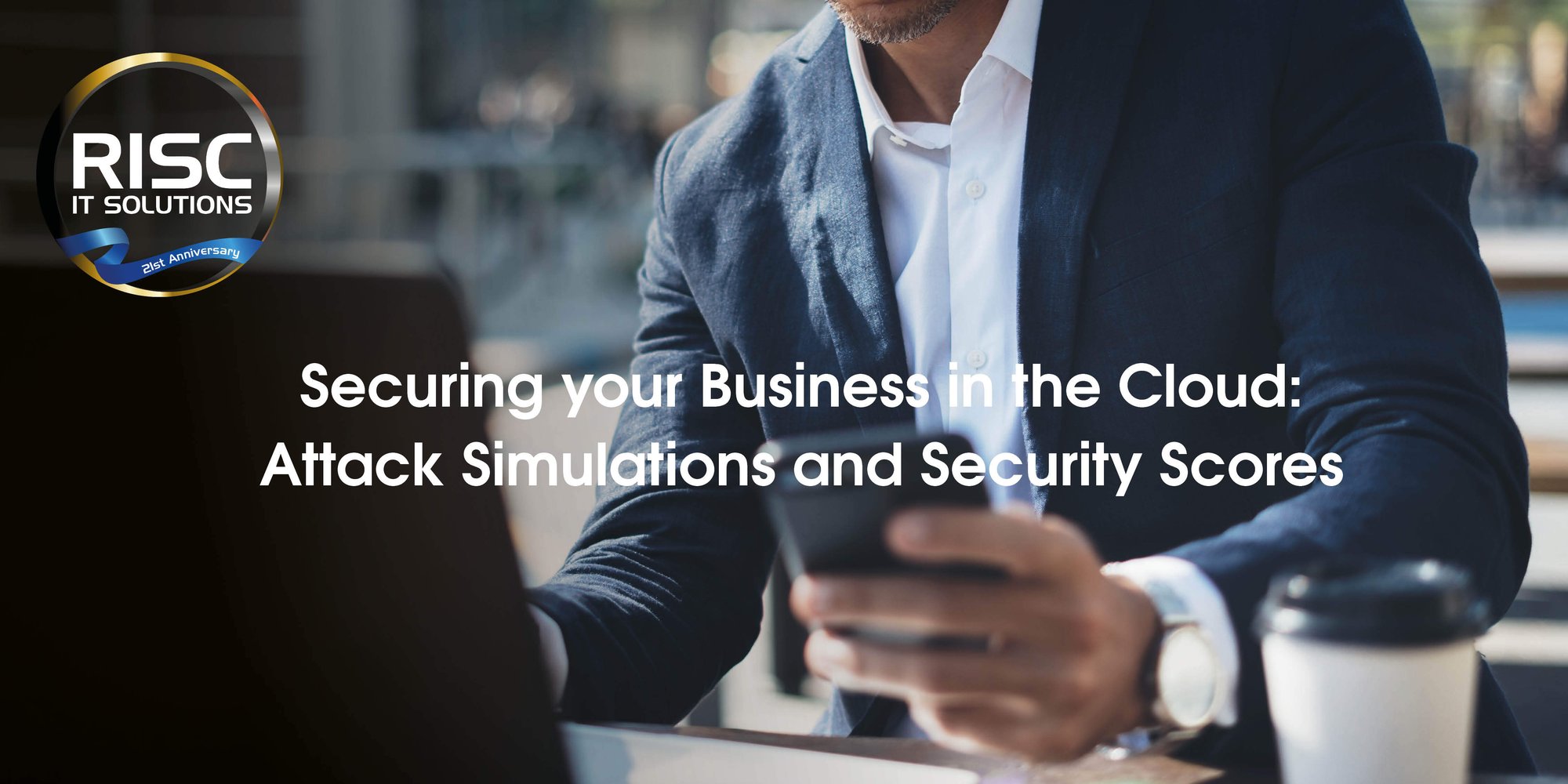 Securing your Business in the Cloud - Attack Simulations and Security Scores